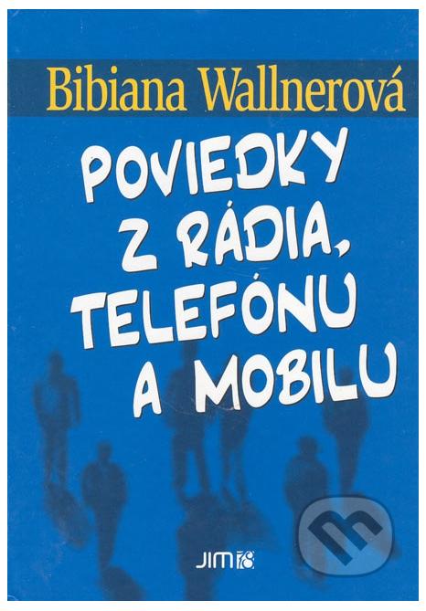 Bibiana Wallnerová - Poviedky z rádia, telefónu a mobilu